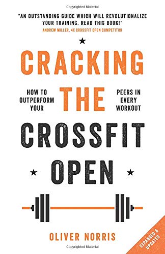 Book Cover Cracking the CrossFit Open: How to Outperform Your Peers in Every Workout