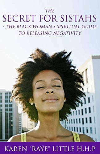Book Cover The Secret For Sistahs: The Black Woman's Spiritual Guide to Releasing Negativity