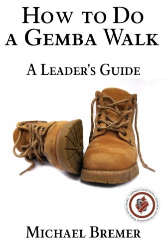 Book Cover How to Do a Gemba Walk: Take a Gemba Walk to Improve Your Leadership Skills