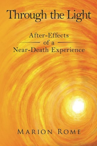 Book Cover Through the Light: After-Effects of a Near-Death Experience