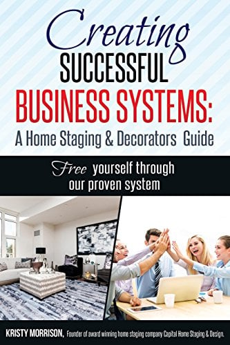 Book Cover Creating Successful Business Systems: A Home Staging & Decorators Guide: Free yourself through our proven system.