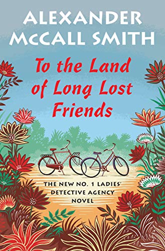 Book Cover To the Land of Long Lost Friends: No. 1 Ladies' Detective Agency (20) (No. 1 Ladies' Detective Agency Series)