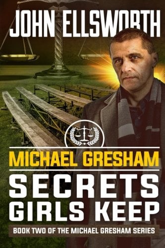 Book Cover Michael Gresham: Secrets Girls Keep (Michael Gresham Legal Thriller Series) (Volume 2)