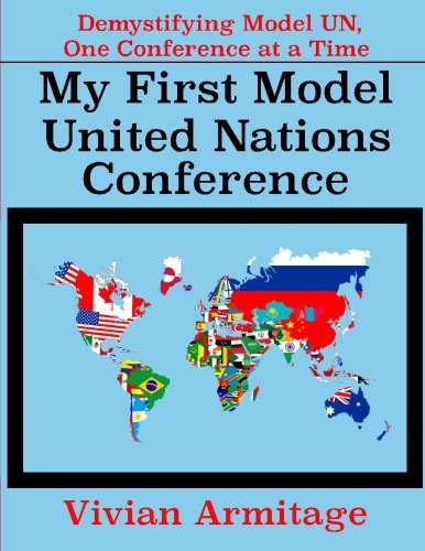 Book Cover My First Model United Nations Conference: Demystifying Model UN, One Conference at a Time