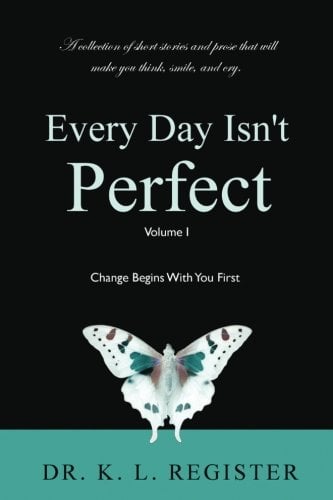 Book Cover Every Day Isn't Perfect: Volume I: Change Begins With You First: 1