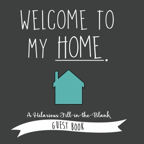 Book Cover Welcome to My Home: A Hilarious Fill-In-The-Blank Guest Book (Funny Guest Books)
