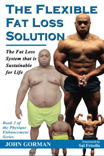 Book Cover The Flexible Fat Loss Solution: The Fat Loss System that is Sustainable for Life (The Physique Enhancement Series) (Volume 2)