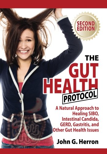 Book Cover The Gut Health Protocol: A Nutritional Approach To Healing SIBO, Intestinal Candida, GERD, Gastritis, and other Gut Health Issues