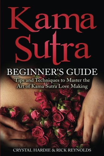 Book Cover Kama Sutra: Kama Sutra Beginner's Guide, Master the Art of Kama Sutra Love Making