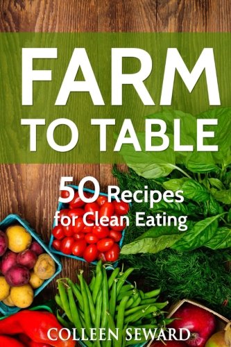 Book Cover Farm To Table: 50 Recipes for Clean Eating