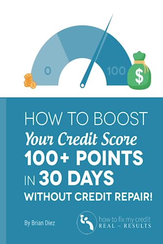Book Cover How to Boost Your Credit Score 100+ Points in 30 Days Without Credit Repair! (Credit Repair Books 2023)