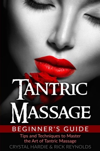 Book Cover Tantric Massage Beginner's Guide: Tips and Techniques to Master the Art of Tantric Massage!