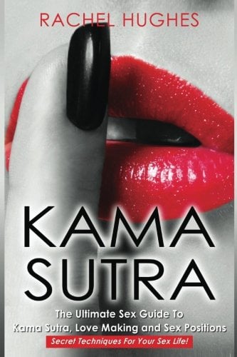 Book Cover Kama Sutra: The Ultimate Sex Guide To Kama Sutra, Love Making and Sex Positions - Secret Techniques For Your Sex Life!