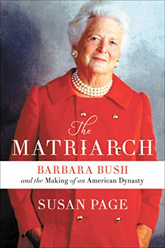 Book Cover The Matriarch: Barbara Bush and the Making of an American Dynasty