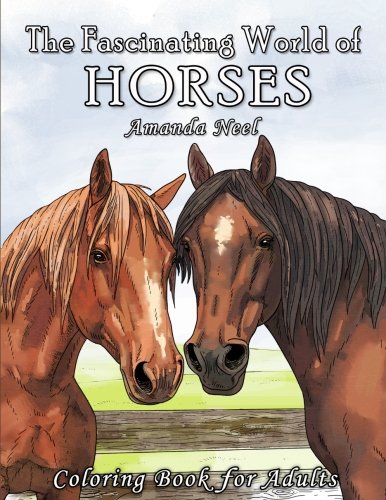 Book Cover The Fascinating World of Horses: Coloring Book for Adults