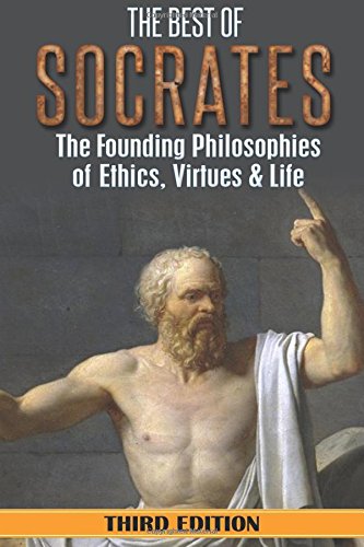 Book Cover Socrates: The Best of Socrates: The Founding Philosophies of Ethics, Virtues & Life
