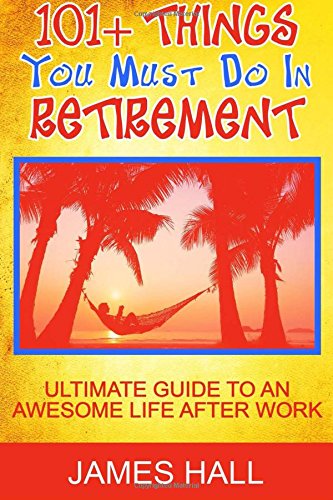 Book Cover Awesome Things You Must Do in Retirement: Ultimate Guide to an Awesome Life After Work