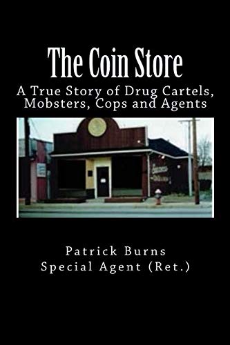 Book Cover The Coin Store: A True Story of Drug Cartels, Mobsters, Cops and Agents