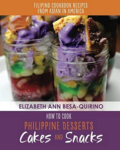 Book Cover How to Cook Philippine Desserts: Cakes and Snacks (Filipino Cookbook Recipes of Asian in America)