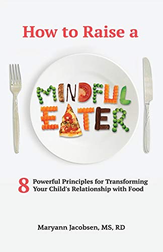 Book Cover How to Raise a Mindful Eater: 8 Powerful Principles for Transforming Your Child's Relationship with Food