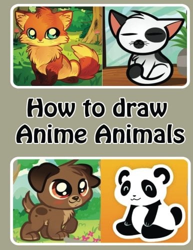 Book Cover How to draw Anime Animals: Learn to Draw Cute Cartoon Animals (Simple Step by Step Drawing Guide)