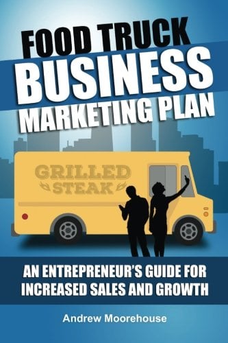 Book Cover Food Truck Business Marketing Plan - An Entrepreneur's Guide for Increased Sales and Growth (Food Truck Startup) (Volume 7)