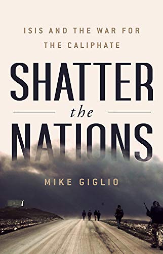 Book Cover Shatter the Nations: ISIS and the War for the Caliphate