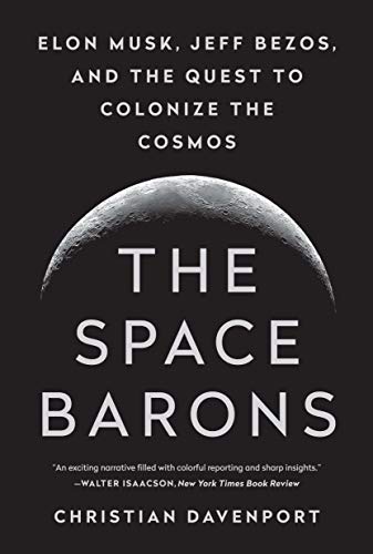 Book Cover The Space Barons: Elon Musk, Jeff Bezos, and the Quest to Colonize the Cosmos