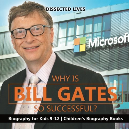 Book Cover Why Is Bill Gates So Successful? Biography for Kids 9-12 | Children's Biography Books