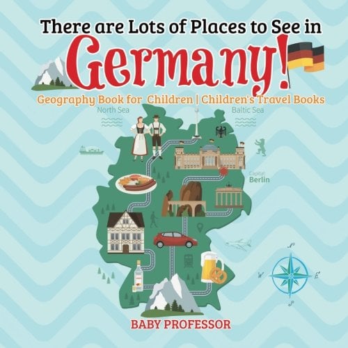 Book Cover There are Lots of Places to See in Germany! Geography Book for Children | Children's Travel Books
