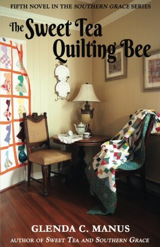 Book Cover The Sweet Tea Quilting Bee (The Southern Grace Series) (Volume 5)
