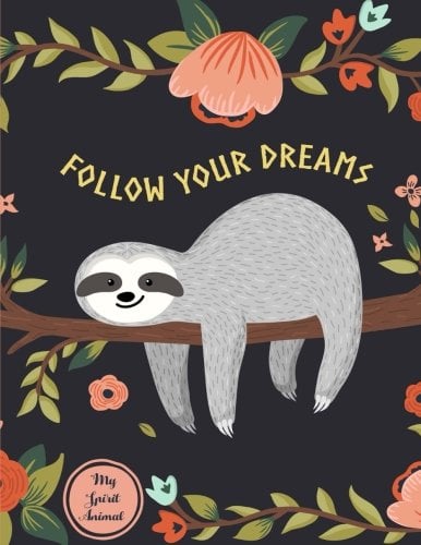 Book Cover Follow Your Dreams: Sloth My Spirit Animal Notebook (Composition Book, Journal) (8.5 x 11 Large)