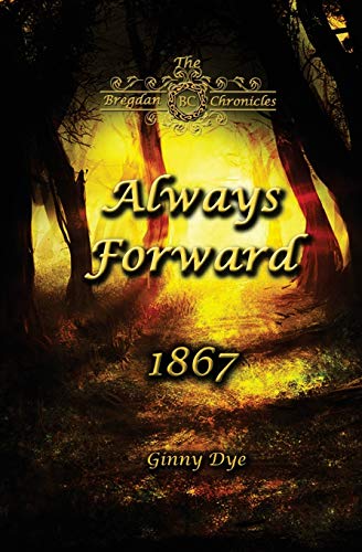 Book Cover Always Forward (#9 in the Bregdan Chronicles Historical Fiction Romance Series)