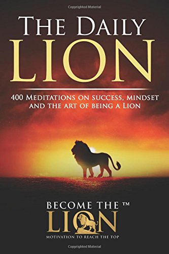 Book Cover The Daily Lion: 400 Meditations on Success, Mindset and the Art of Being a Lion