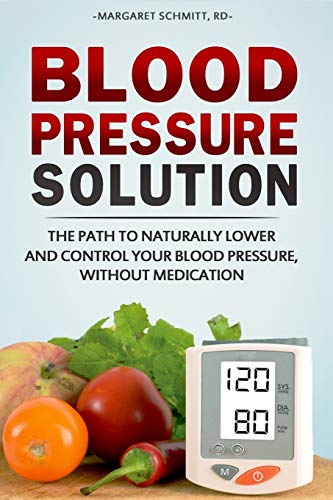 Book Cover Blood Pressure Solution: The Path to Naturally Lower and Control your Blood Pressure, Without Medication