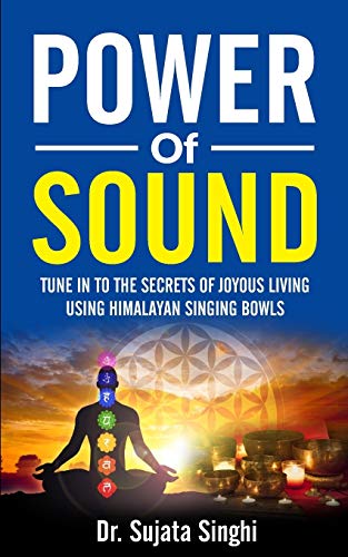 Book Cover Power of Sound: Tune into the Secrets of Joyous living using Himalayan Singing bowls