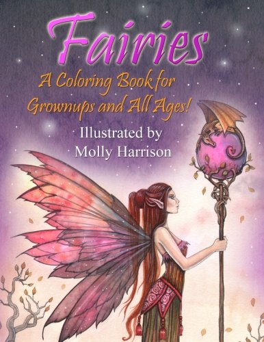 Book Cover Fairies - A Coloring Book for Grownups and All Ages: Featuring 25 pages of mystical fairies, flower fairies and fairies and their friends! Suitable for kids and adults.