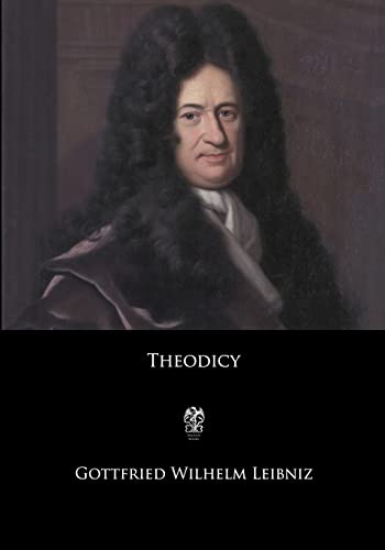 Book Cover Theodicy: Essays on the Goodness of God, the Freedom of Man, and the Origin of Evil