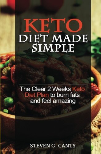 Book Cover Keto Diet Made Simple: The Clear 2 weeks Keto Diet Plan to burn fats and feel amazing (Lose weight diet, Lifestyle and recipes on Ketogenic and Paleo)