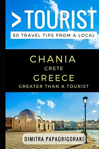 Book Cover Greater Than a Tourist – Chania Crete Greece: 50 Travel Tips from a Local