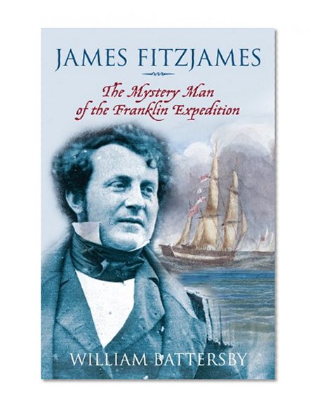 Book Cover James Fitzjames: The Mystery Man of the Franklin Expedition