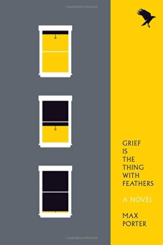 Book Cover Grief Is the Thing with Feathers: A Novel