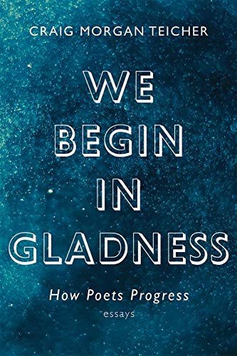 Book Cover We Begin in Gladness: How Poets Progress