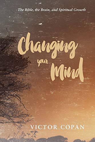 Book Cover Changing your Mind: The Bible, the Brain, and Spiritual Growth