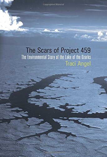 Book Cover The Scars of Project 459: The Environmental Story of the Lake of the Ozarks