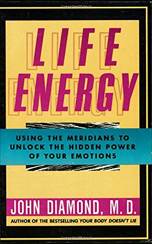 Book Cover Life Energy: Using the Meridians to Unlock the Hidden Power of Your Emotions