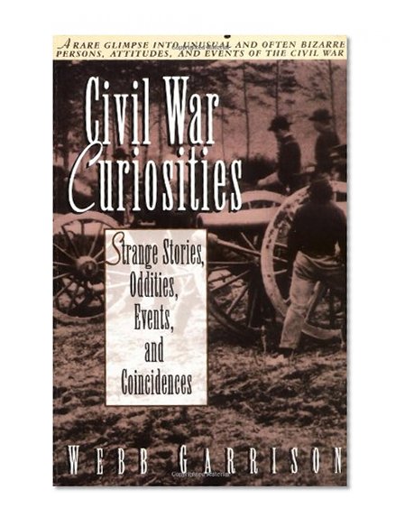 Book Cover Civil War Curiosities: Strange Stories, Oddities, Events, and Coincidences