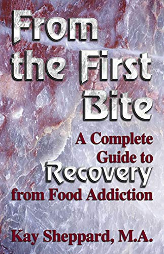 Book Cover From the First Bite: A Complete Guide to Recovery from Food Addiction