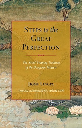 Book Cover Steps to the Great Perfection: The Mind-Training Tradition of the Dzogchen Masters