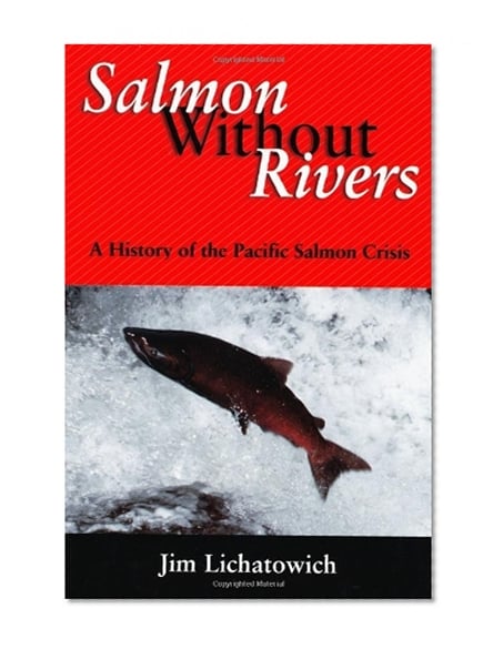 Book Cover Salmon Without Rivers: A History Of The Pacific Salmon Crisis